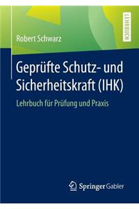 Geprufte Schutz- Und Sicherheitskraft (Ihk): Lehrbuch Fur Prufung Und Praxis