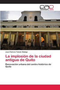 implosión de la ciudad antigua de Quito