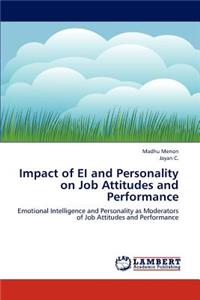 Impact of EI and Personality on Job Attitudes and Performance