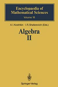Algebra II : Encyclopaedia of Mathmatical Science - Volume - 18 - [Special indian Edition - Reprint Year: 2020] [Paperback] A.L.Kostrikin / Shafarevich