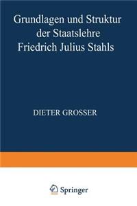 Grundlagen Und Struktur Der Staatslehre Friedrich Julius Stahls