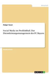 Social Media im Profifußball. Das Dienstleistungsmanagement des FC Bayern