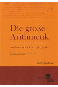 Grosse Arithmetik Aus Dem Codex Vind. Phil. Gr. 65: Eine Anonyme Algorismusschrift Aus Der Endzeit Des Byzantinischen Reiches
