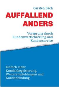 Auffallend anders - Vorsprung durch Kundenwertschätzung und Kundenservice