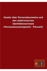 Gesetz Uber Personalausweise Und Den Elektronischen Identitatsnachweis (Personalausweisgesetz - Pauswg)