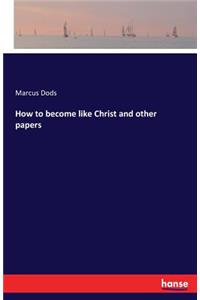 How to become like Christ and other papers