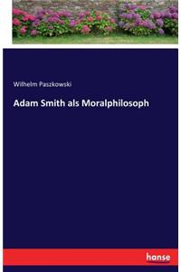 Adam Smith als Moralphilosoph