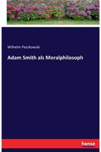 Adam Smith als Moralphilosoph