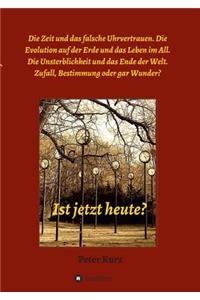 Ist jetzt heute?