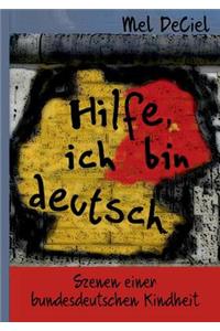 Hilfe, ich bin deutsch