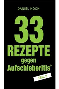 33 Rezepte gegen Aufschieberitis Teil 3