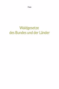 Waldgesetze des Bundes und der Länder