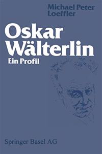 Oskar Walterlin: Ein Profil