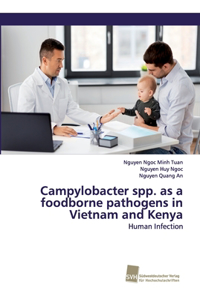 Campylobacter spp. as a foodborne pathogens in Vietnam and Kenya