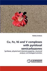 Cu, Fe, Ni and V complexes with pyridoxal semicarbazones