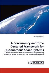 Concurrency and Time Centered Framework for Autonomous Space Systems