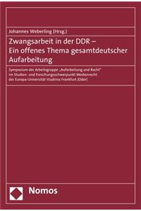 Zwangsarbeit in Der Ddr - Ein Offenes Thema Gesamtdeutscher Aufarbeitung