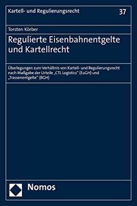 Regulierte Eisenbahnentgelte Und Kartellrecht