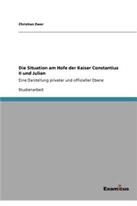 Die Situation am Hofe der Kaiser Constantius II und Julian