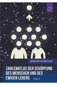 Zahlenatlas der Schöpfung des Menschen und des ewigen Lebens - Teil 2 (GERMAN Edition)