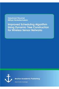 Improved Scheduling Algorithm Using Dynamic Tree Construction for Wireless Sensor Networks