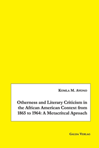 Otherness and Literary Criticism in the African American Context from 1865 to 1964