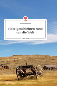 Hotelgeschichten rund um die Welt. Life is a Story - story.one