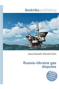 Russia-Ukraine Gas Disputes