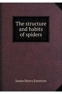 The Structure and Habits of Spiders