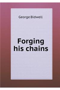 Forging His Chains