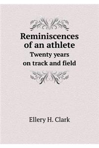 Reminiscences of an Athlete Twenty Years on Track and Field