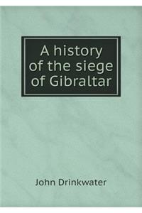 A History of the Siege of Gibraltar