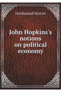 John Hopkins's Notions on Political Economy