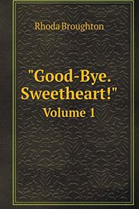 Good-Bye. Sweetheart! Volume 1