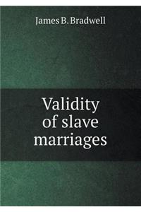 Validity of slave marriages