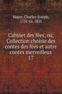 Cabinet des fees, ou, Collection choisie des contes des fees et autre contes merveilleux
