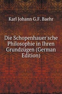 Die Schopenhauer'sche Philosophie in Ihren Grundzugen (German Edition)