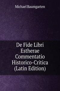 De Fide Libri Estherae Commentatio Historico-Critica (Latin Edition)