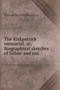 Kirkpatrick memorial, or, Biographical sketches of father and son