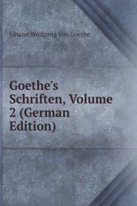Goethe's Schriften, Volume 2 (German Edition)