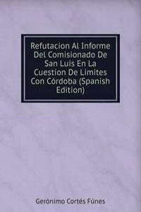 Refutacion Al Informe Del Comisionado De San Luis En La Cuestion De Limites Con Cordoba (Spanish Edition)