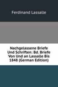 Nachgelassene Briefe Und Schriften: Bd. Briefe Von Und an Lassalle Bis 1848 (German Edition)