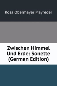 Zwischen Himmel Und Erde: Sonette (German Edition)