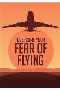 Overcome Your F&#1077;&#1072;r &#1086;f Flying