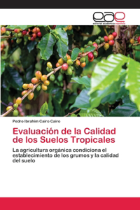 Evaluación de la Calidad de los Suelos Tropicales