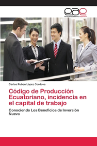 Código de Producción Ecuatoriano, incidencia en el capital de trabajo