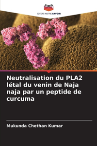 Neutralisation du PLA2 létal du venin de Naja naja par un peptide de curcuma