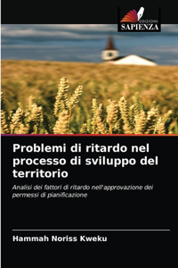 Problemi di ritardo nel processo di sviluppo del territorio