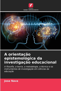 A orientação epistemológica da investigação educacional