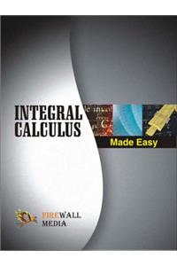 Integral Calculus Made Easy